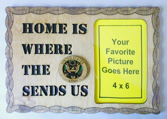 Home is where the Army Sends Us Picture Frame - FREE SHIPPING - Image 1