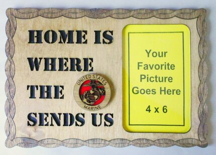 Home is where the Marine Corps Sends Us Picture Frame - FREE SHIPPING